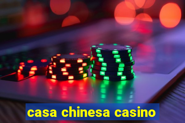 casa chinesa casino